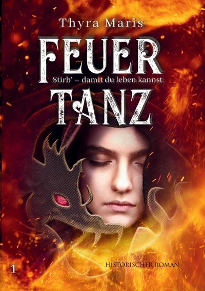 Feuertanz: Stirb - damit du leben kannst (Teil 1)
