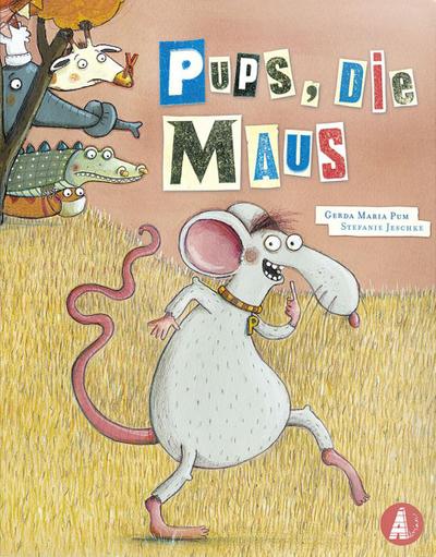 Pups, die Maus: ... denn jeder muss mal pupsen