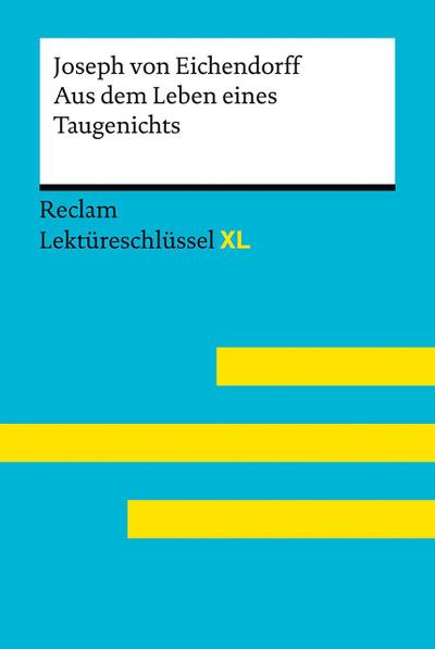 Aus dem Leben eines Taugenichts von Joseph von Eichendorff: Lektüreschlüssel mit Inhaltsangabe, Interpretation, Prüfungsaufgaben mit Lösungen, Lernglossar. (Reclam Lektüreschlüssel XL)