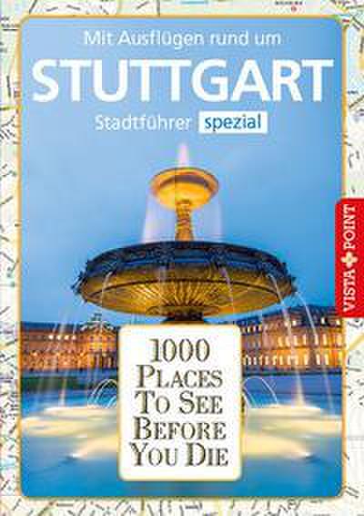 1000 Places To See Before You Die: Stadtführer Stuttgart spezial