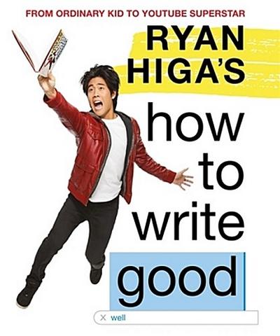 Ryan Higas How to Write Good