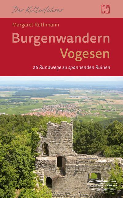 Burgenwandern Vogesen: 26 Rundwege zu spannenden Ruinen