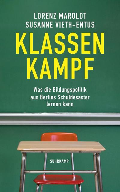 Klassenkampf: Was die Bildungspolitik aus Berlins Schuldesaster lernen kann (suhrkamp taschenbuch)