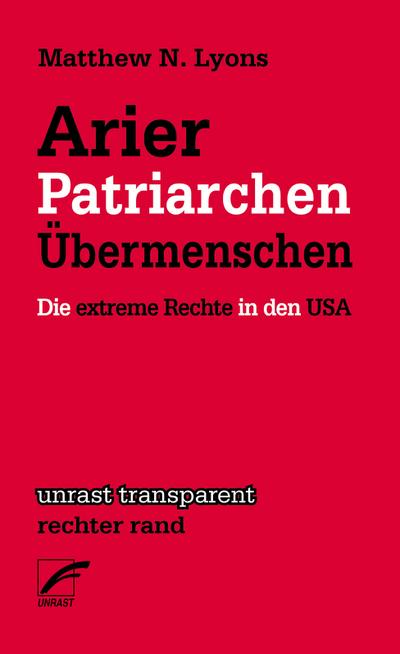 Arier, Patriarchen, Übermenschen: Die extreme Rechte in den USA (unrast transparent - rechter rand)