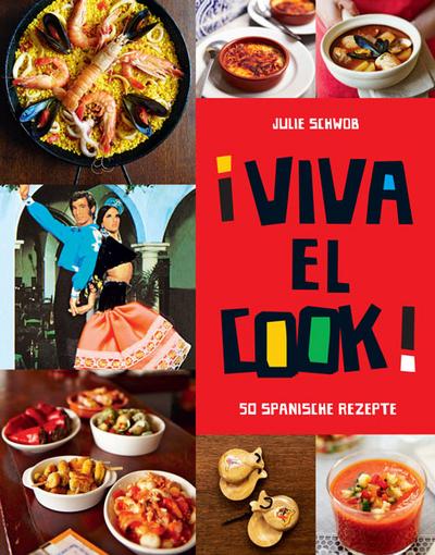 Viva El Cook: 50 spanische Rezepte