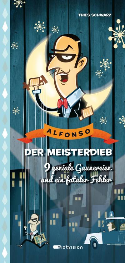 Alfonso - der Meisterdieb. 9 geniale Gaunereien und ein fataler Fehler