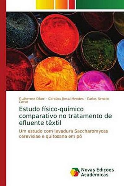 Estudo físico-químico comparativo no tratamento de efluente têxtil: Um estudo com levedura Saccharomyces cerevisiae e quitosana em pó