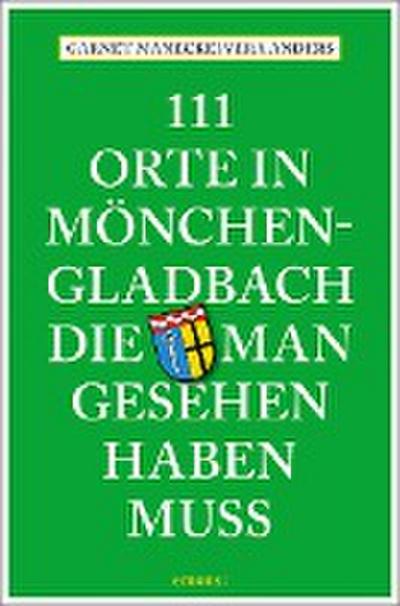 111 Orte in Mönchengladbach, die man gesehen haben muss  Reiseführer  111 Orte ...  Deutsch  Mit zahlreichen Fotografien