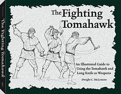 The Fighting Tomahawk: An Illustrated Guide to Using the Tomahawk and Long  ... - 第 1/1 張圖片