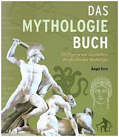 Das Mythologiebuch: 250 Geschichten der klassischen Mythologie