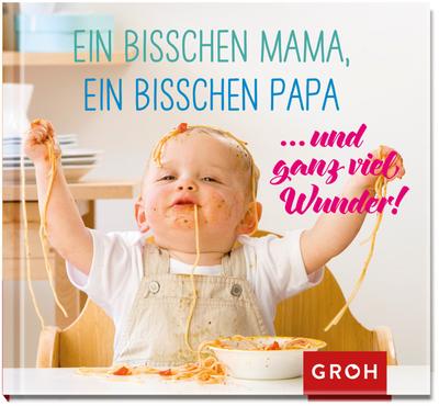 Ein bisschen Mama, ein bisschen Papa  und ganz viel Wunder!