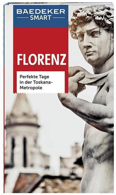 Baedeker SMART Reiseführer Florenz: Perfekte Tage in der Toskana-Metropole