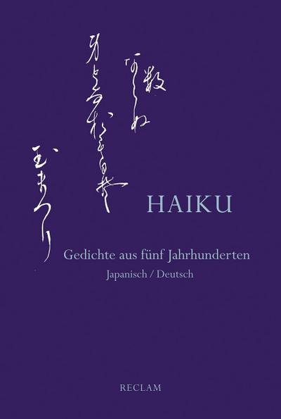 Haiku: Gedichte aus fünf Jahrhunderten. Japanisch/Deutsch