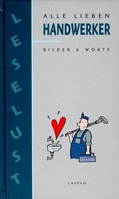 Alle lieben Handwerker. Bilder und Worte
