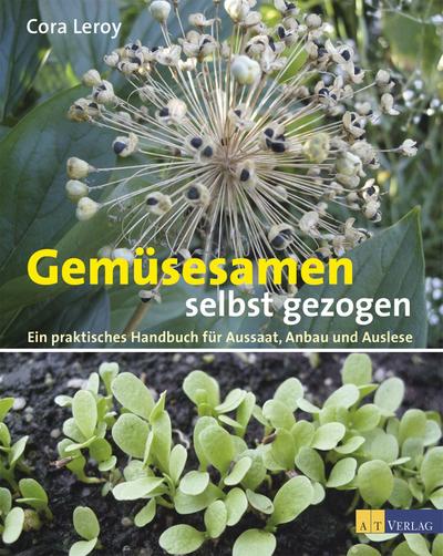 Gemüsesamen selbst gezogen: Ein praktisches Handbuch für Aussaat, Anbau und Auslese