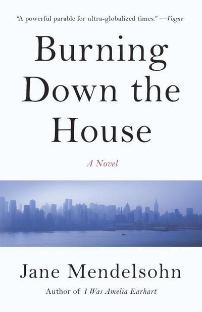 Burning Down the House: A Novel (Vintage Contemporaries)