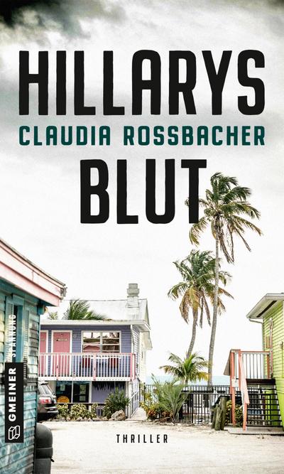 Hillarys Blut: Thriller (Thriller im GMEINER-Verlag)