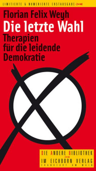 Die letzte Wahl: Therapien für die leidende Demokratie (Die Andere Bibliothek)