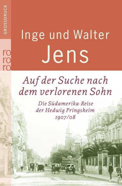 Auf der Suche nach dem verlorenen Sohn: Die Südamerika-Reise der Hedwig Pringsheim 1907/08 (Erweiterte Ausgabe mit neuen Dokumenten)