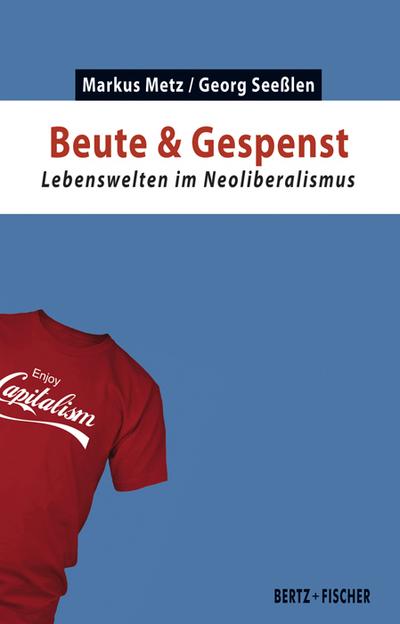 Beute & Gespenst: Lebenswelten im Neoliberalismus (Kapital & Krise)