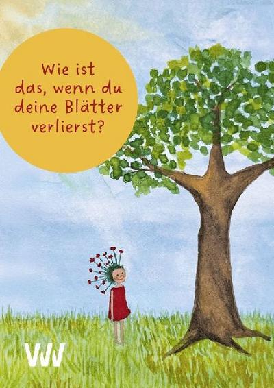 Wie ist das, wenn Du Deine Blätter verlierst?