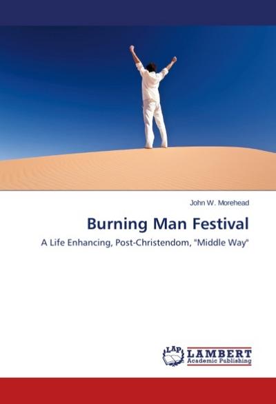 Burning Man Festival: A Life Enhancing, Post-Christendom, Middle Way