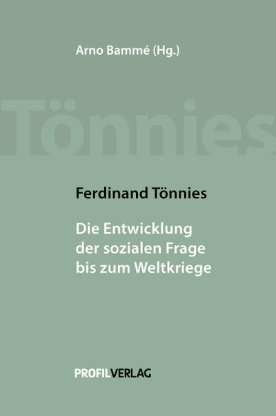 Ferdinand Tönnies  Die Entwicklung der sozialen Frage bis zum Weltkriege (Materialien der Ferdinand-Tönnies-Arbeitsstelle am Institut für Technik- ... Klagenfurt / Tönnies Werkausgabe (TWA))