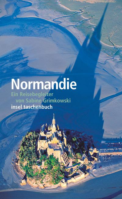 Normandie: Ein Reisebegleiter (insel taschenbuch)
