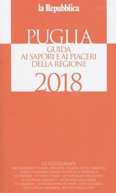 Puglia. Guida ai sapori e ai piaceri della regione 2018