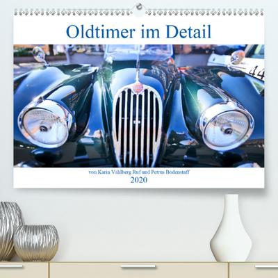 Oldtimer im Detail von Karin Vahlberg Ruf und Petrus Bodenstaff(Premium, hochwertiger DIN A2 Wandkalender 2020, Kunstdruck in Hochglanz): Oldtimer ... 14 Seiten ) (CALVENDO Mobilitaet)
