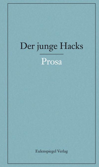 Der junge Hacks 4: 4. Band: Prosa