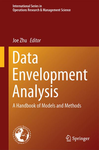 Data Envelopment Analysis: A Handbook of Models and Methods (International Series in Operations Research & Management Science (221), Band 221)
