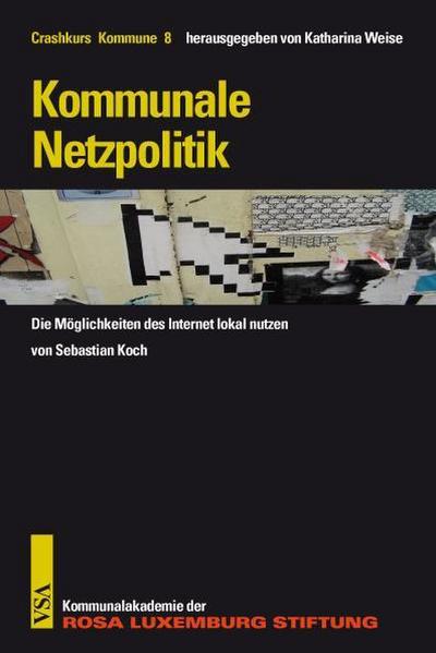 Kommunale Netzpolitik: Die Möglichkeiten des Internet lokal nutzen