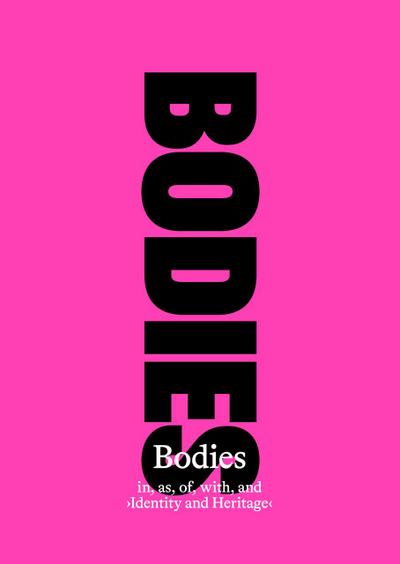 Bodies in, as, of, with, and ’Identity and Heritage’