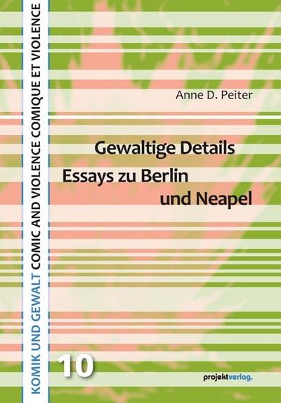 Gewaltige Details: Essays zu Berlin und Neapel (KOMIK UND GEWALT / COMIC AND VIOLENCE / COMIQUE ET VIOLENCE)