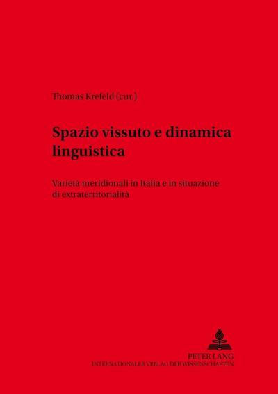 Spazio vissuto e dinamica linguistica: Varietà meridionali in Italia e in situazione di extraterritorialità (Variolingua. Nonstandard - Standard - Substandard)