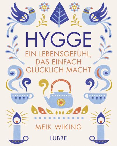 Hygge - ein Lebensgefühl, das einfach glücklich macht  Übers. v. Strerath-Bolz, Ulrike  Deutsch