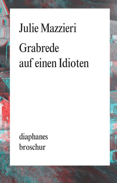 Grabrede auf einen Idioten (diaphanes Broschur)