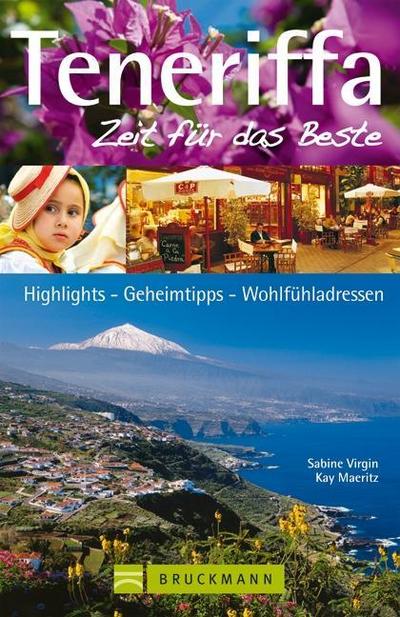 Teneriffa - Zeit für das Beste: Highlights - Geheimtipps - Wohlfühladressen