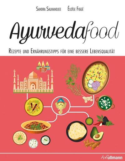 Ayurvedafood: Rezepte und Ernährungstipps für eine bessere Lebensqualität