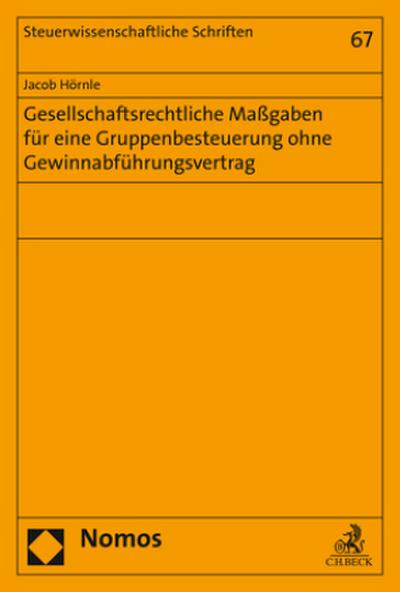 Gesellschaftsrechtliche Maßgaben für eine Gruppenbesteuerung ohne Gewinnabführungsvertrag (Steuerwissenschaftliche Schriften)