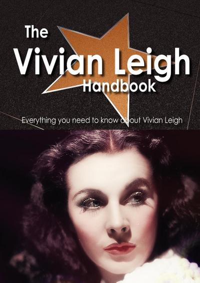 The Vivian Leigh Handbook - Everything You Need to Know about Vivian Leigh