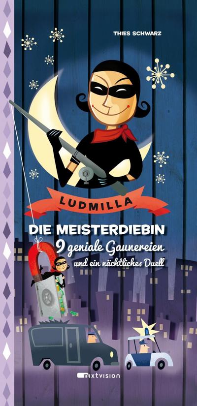 Ludmilla. Die Meisterdiebin.: 9 geniale Gaunereien und ein nächtliches Duell.