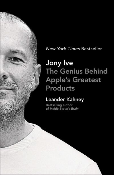 Jony Ive: The Genius Behind Apple`s Greatest Products