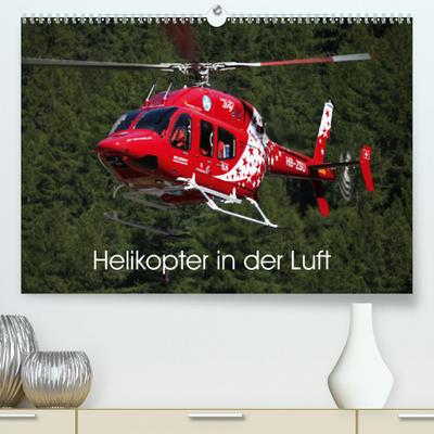 Calvendo Premium Kalender Helikopter in der Luft: Dieser Kalender zeigt als imposante Motive verschiedene Helikopter in ihrem Element (hochwertiger DIN A2 Wandkalender 2020, Kunstdruck in Hochglanz)