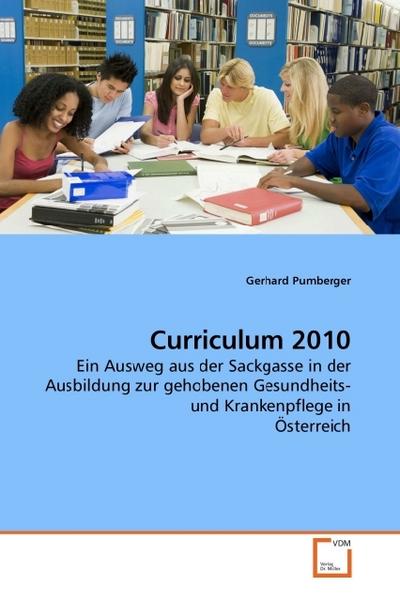 Curriculum 2010: Ein Ausweg aus der Sackgasse in der Ausbildung zur gehobenen Gesundheits- und Krankenpflege in Österreich