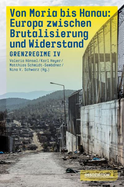 Von Moria bis Hanau  Brutalisierung und Widerstand: Grenzregime IV