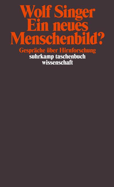 Ein neues Menschenbild?: Gespräche über Hirnforschung (suhrkamp taschenbuch wissenschaft)