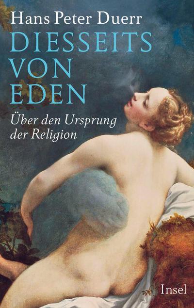 Diesseits von Eden: Über den Ursprung der Religion