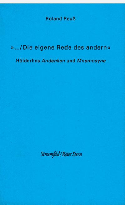 ... Die eigene Rede des andern: Hölderlins Andenken und Mnemosyne